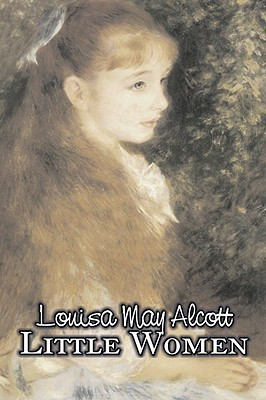 Little Women by Louisa May Alcott, Fiction, Family, Classics(English, Hardcover, Alcott Louisa May)