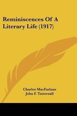 Reminiscences Of A Literary Life (1917)(English, Paperback, MacFarlane Charles)