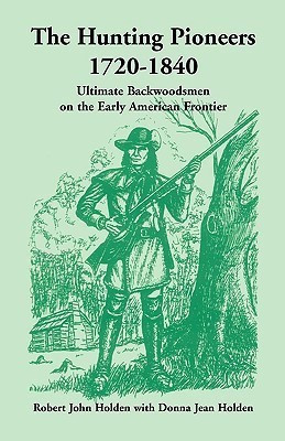The Hunting Pioneers, 1720-1840(English, Paperback, Holden Robert John)