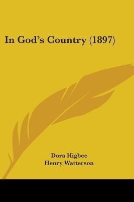 In God's Country (1897)(English, Paperback, Higbee Dora)