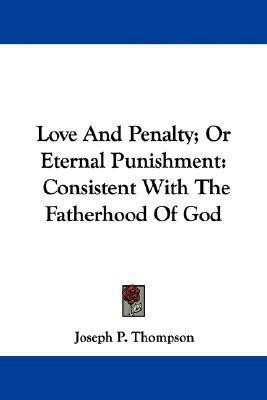 Love And Penalty; Or Eternal Punishment(English, Paperback, Thompson Joseph P)