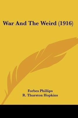 War And The Weird (1916)(English, Paperback, Phillips Forbes)