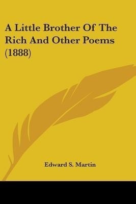 A Little Brother Of The Rich And Other Poems (1888)(English, Paperback, Martin Edward Sandford)