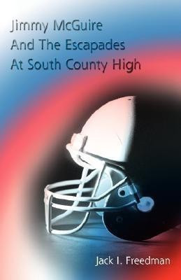 Jimmy McGuire And The Escapades At South County High(English, Paperback, Freedman Jack I)