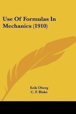 Use Of Formulas In Mechanics (1910)(English, Paperback, Oberg Erik)