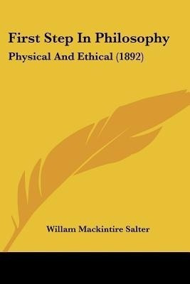First Step In Philosophy(English, Paperback, Salter Willam Mackintire)