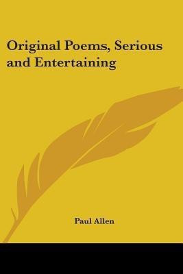Original Poems, Serious and Entertaining(English, Paperback, Allen Paul)