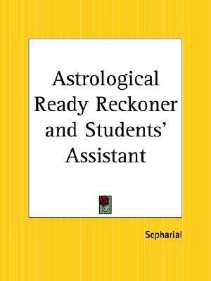 Astrological Ready Reckoner and Students' Assistant(English, Paperback, Sepharial)