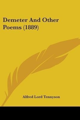 Demeter And Other Poems (1889)(English, Paperback, Tennyson Alfred Lord)
