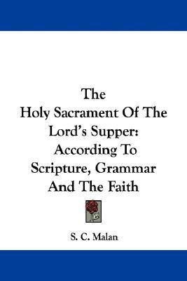 The Holy Sacrament Of The Lord's Supper(English, Paperback, Malan S C Dr)