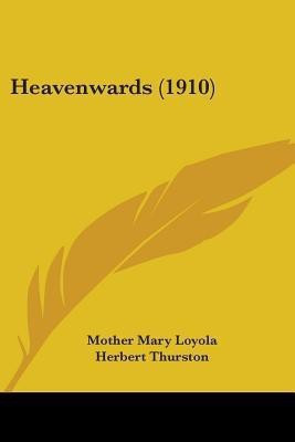 Heavenwards (1910)(English, Paperback, Loyola Mother Mary)