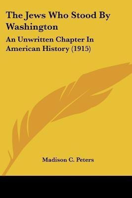 The Jews Who Stood By Washington(English, Paperback, Peters Madison C)