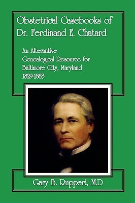 Obstetrical Casebooks of Dr. Ferdinand E. Chatard(English, Paperback, Ruppert M D Gary B)