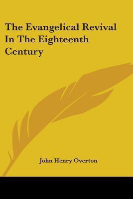 The Evangelical Revival In The Eighteenth Century(English, Paperback, Overton John Henry)
