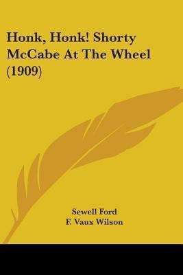 Honk, Honk! Shorty McCabe At The Wheel (1909)(English, Paperback, Ford Sewell)