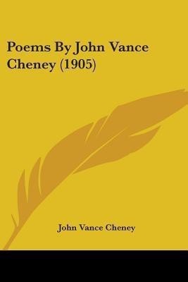 Poems By John Vance Cheney (1905)(English, Paperback, Cheney John Vance)
