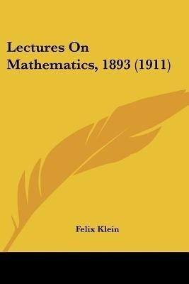 Lectures On Mathematics, 1893 (1911)(English, Paperback, Klein Felix)