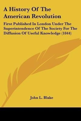 A History Of The American Revolution(English, Paperback, Blake John L)