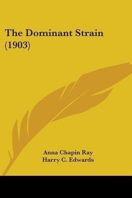 The Dominant Strain (1903)(English, Paperback, Ray Anna Chapin)