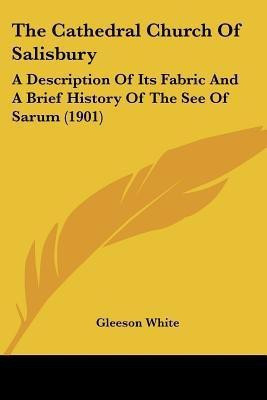 The Cathedral Church Of Salisbury(English, Paperback, White Gleeson)