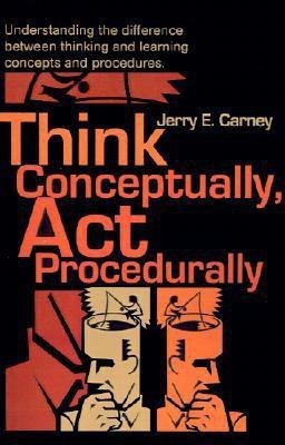 Think Conceptually, ACT Procedurally(English, Paperback, Carney Jerry E)