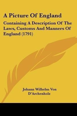 A Picture Of England(English, Paperback, D'Archenholz Johann Wilhelm Von)