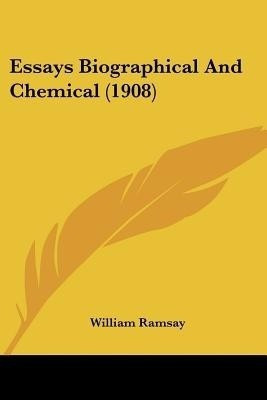 Essays Biographical And Chemical (1908)(English, Paperback, Ramsay William Professor)