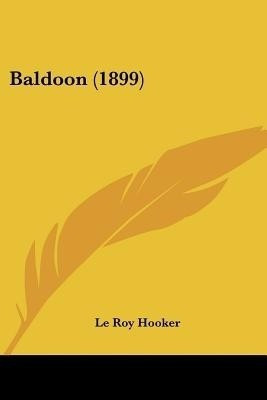 Baldoon (1899)(English, Paperback, Hooker Le Roy)