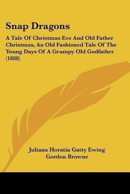 Snap Dragons(English, Paperback, Ewing Juliana Horatia Gatty)