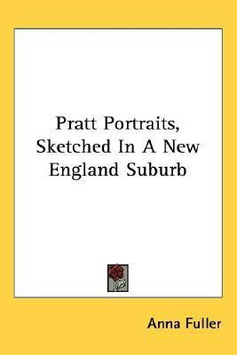 Pratt Portraits, Sketched In A New England Suburb(English, Paperback, Fuller Anna)