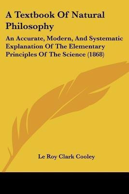 A Textbook Of Natural Philosophy(English, Paperback, Cooley Le Roy Clark)