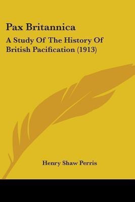 Pax Britannica(English, Paperback, Perris Henry Shaw)
