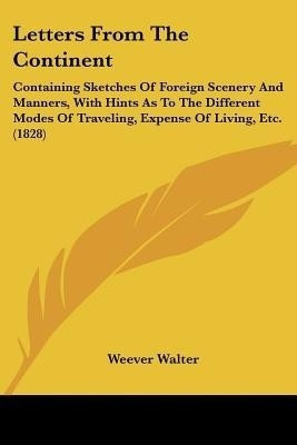 Letters From The Continent(English, Paperback, Walter Weever)