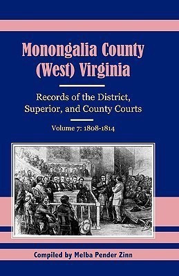 Monongalia County, (West Virginia, Records of the District, Superior and County Courts, Volume 7(English, Paperback, Zinn Melba Pender)
