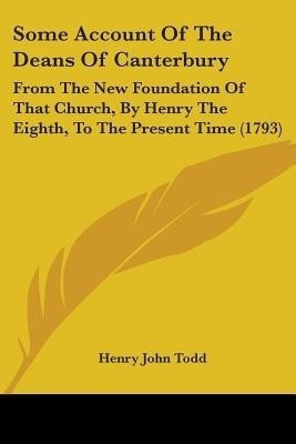 Some Account Of The Deans Of Canterbury(English, Paperback, Todd Henry John)