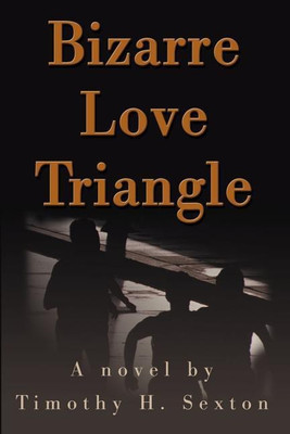 Bizarre Love Triangle(English, Paperback, Sexton Timothy H)