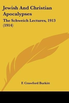 Jewish And Christian Apocalypses(English, Paperback, Burkitt F Crawford)