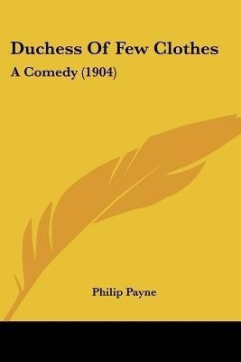 Duchess Of Few Clothes(English, Paperback, Payne Philip)