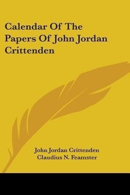 Calendar Of The Papers Of John Jordan Crittenden(English, Paperback, Crittenden John Jordan)