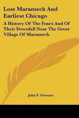 Lost Maramech And Earliest Chicago(English, Paperback, Stewart John F)