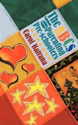 The ABCs of Parenting Pre-Schoolers(English, Paperback, Katrana Carol)