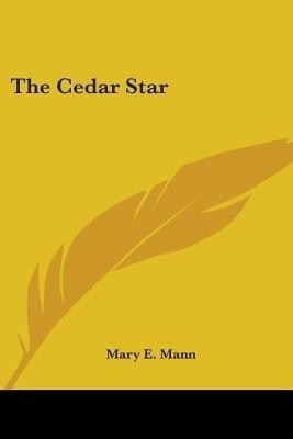 The Cedar Star(English, Paperback, Mann Mary E)
