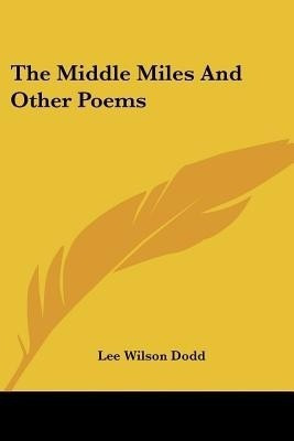 The Middle Miles And Other Poems(English, Paperback, Dodd Lee Wilson)