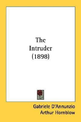 The Intruder (1898)(English, Paperback, D'Annunzio Gabriele)