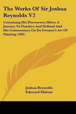 The Works Of Sir Joshua Reynolds V2(English, Paperback, Reynolds Joshua Sir)