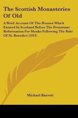 The Scottish Monasteries Of Old(English, Paperback, Barrett Michael)