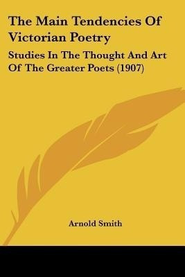 The Main Tendencies Of Victorian Poetry(English, Paperback, Smith Arnold)
