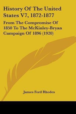 History Of The United States V7, 1872-1877(English, Paperback, Rhodes James Ford)