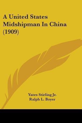 A United States Midshipman In China (1909)(English, Paperback, Stirling Yates Jr)