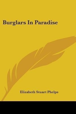 Burglars In Paradise(English, Paperback, Phelps Elizabeth Stuart)